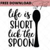 life is short lick the spoon free svg
