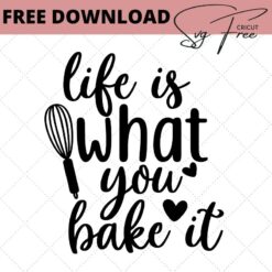 life is what you bake it free svg