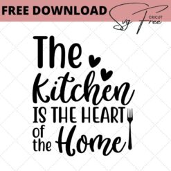 the kitchen is the heart of the home free svg