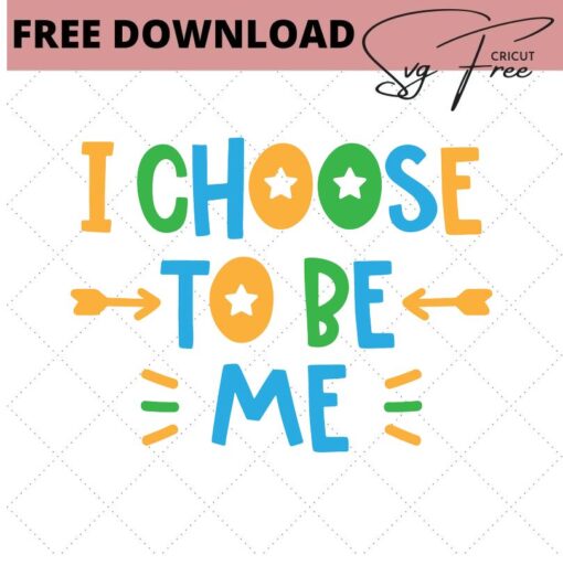 i choose to be me svg free