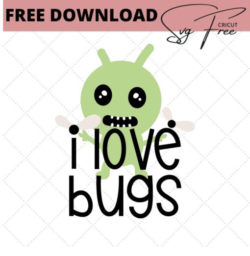 i love bugs svg free