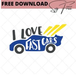 i love fast cars svg free