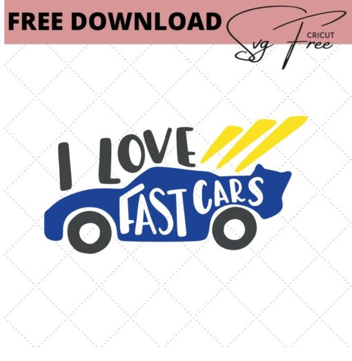 i love fast cars svg free