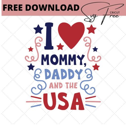 i love mommy daddy and the usa svg free