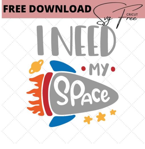 i need my space free svg